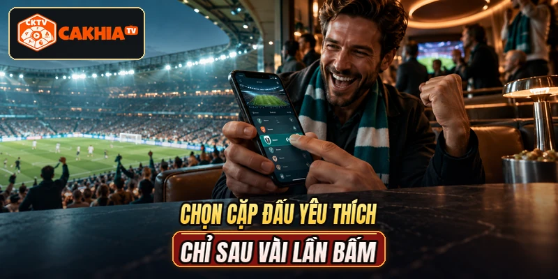 Chọn cặp đấu yêu thích chỉ sau vài lần bấm